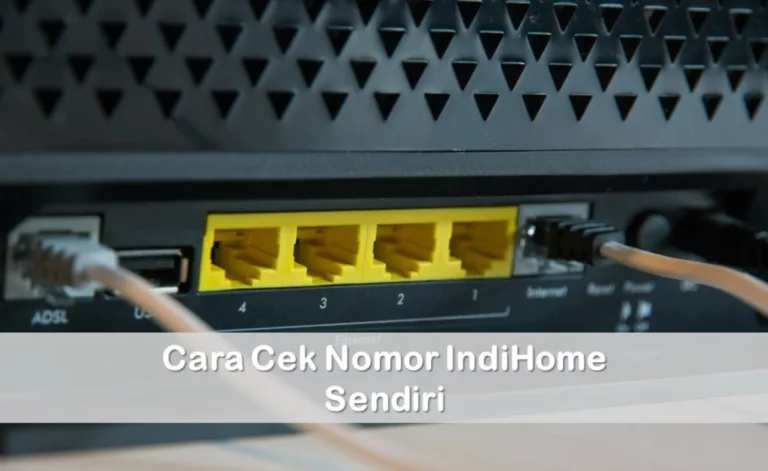 Cara Cek Nomor IndiHome Sendiri